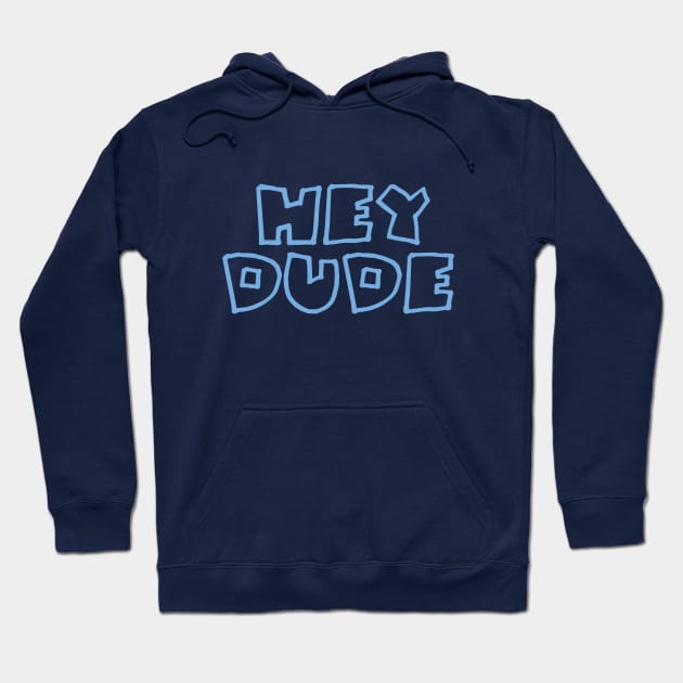 Hey Dude Hoodie by Dale Preston Design